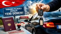 Son Güncelleme Sonrası Yabancı Plakalı Aracı Kimler Kullanabilecek? İşte Tüm Kurallar!